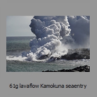 61g lavaflow Kamokuna seaentry
